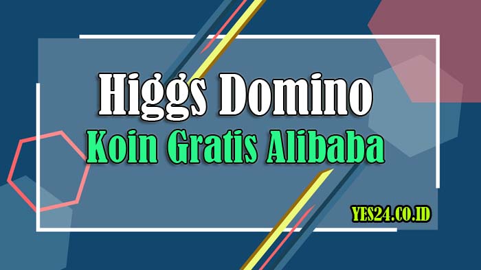 Higgs Domino Koin Gratis Alibaba Terbaru 2021 (100% Work)