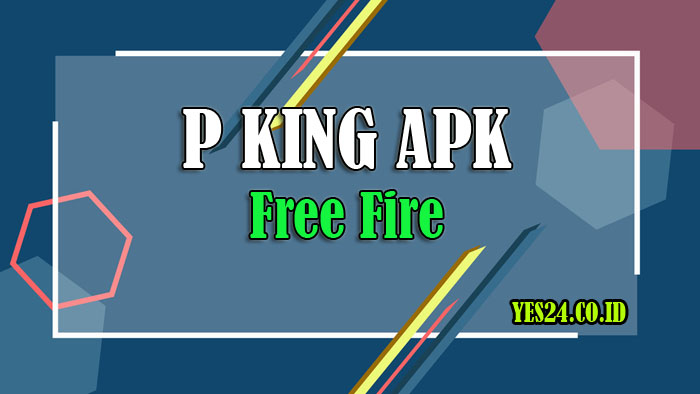 Download P King Apk FF Versi Terbaru 2021 [Hack Akun Free Fire Sultan]