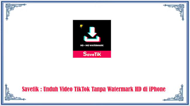 SaveTik : Download Video TikTok HD No Watermark Terbaru 2021