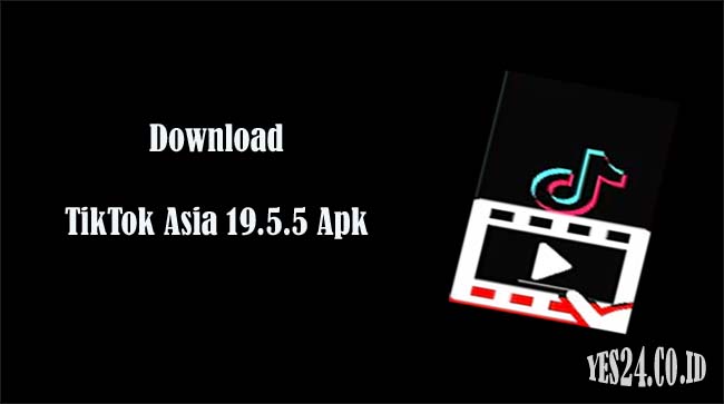 Download TikTok Asia 19.5.5 Apk Versi Lama & Terbaru 2021