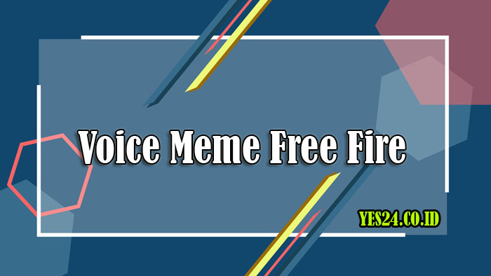 Download Voice Meme Free Fire Yang Lagi Viral Terbaru 2021