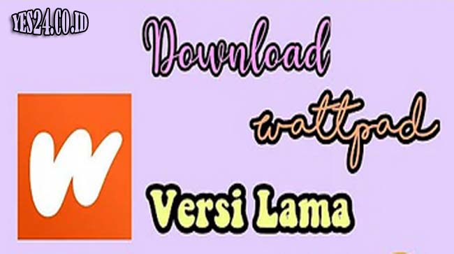 Download Wattpad Apk Versi Lama V6.73.0 [Baca Novel]