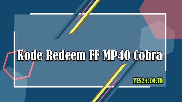 Kode Redeem FF MP40 Cobra Hari Ini Terbaru 2021 [Klaim Sekarang]